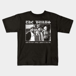 The Burbs: Smells Like They're Cooking A Goddamn Cat Over There Kids T-Shirt